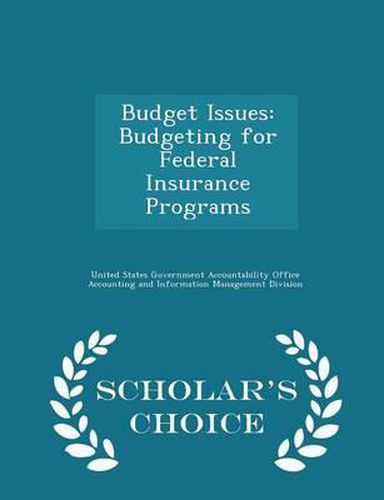 Cover image for Budget Issues: Budgeting for Federal Insurance Programs - Scholar's Choice Edition