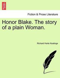 Cover image for Honor Blake. the Story of a Plain Woman.