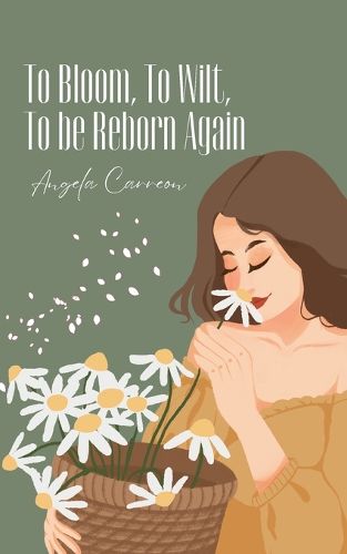 Cover image for To Bloom, To Wilt, To be Reborn Again