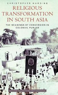 Cover image for Religious Transformation in South Asia: The Meanings of Conversion in Colonial Punjab