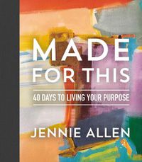 Cover image for Made for This: 40 Days to Living Your Purpose