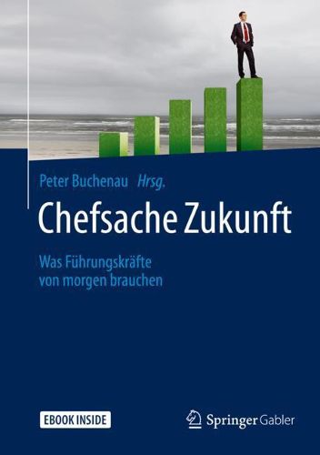 Cover image for Chefsache Zukunft: Was Fuhrungskrafte von morgen brauchen