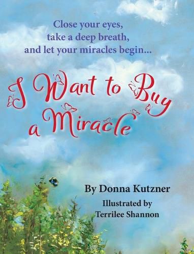 Cover image for I Want to Buy A Miracle: Close your eyes, take a deep breath, and let your miracles begin...