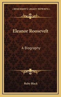 Cover image for Eleanor Roosevelt: A Biography