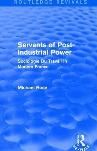 Revival: Servants of Post Industrial Power (1979): Sociogie Du Travail in Modern France
