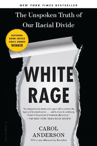Cover image for White Rage: The Unspoken Truth of Our Racial Divide