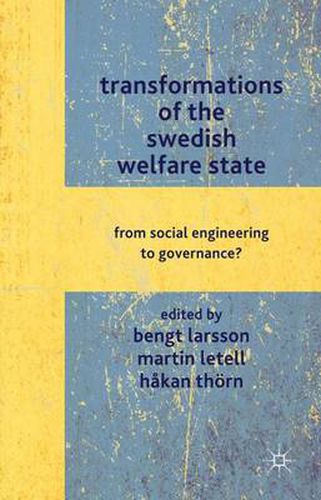 Transformations of the Swedish Welfare State: From Social Engineering to Governance?