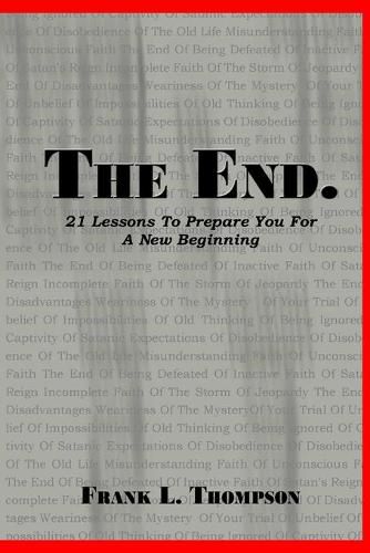 Cover image for The End. 21 Lessons to Prepare You for A New Beginning