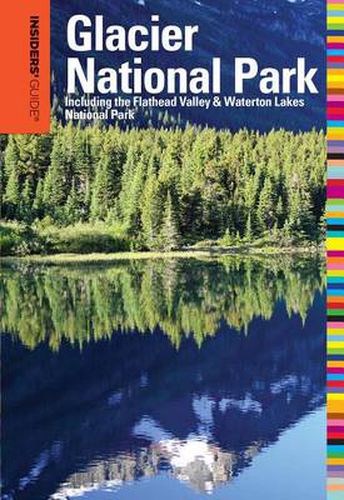 Insiders' Guide (R) to Glacier National Park: Including The Flathead Valley & Waterton Lakes National Park