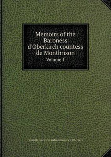 Cover image for Memoirs of the Baroness d'Oberkirch countess de Montbrison Volume 1