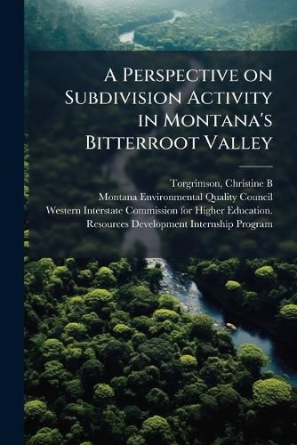 Cover image for A Perspective on Subdivision Activity in Montana's Bitterroot Valley