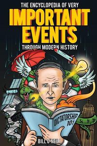 Cover image for The Encyclopedia of Very Important Events Through Modern History: 54 Earth-Shattering Events That Changed the Course of History