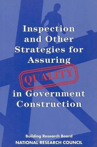 Cover image for Inspection and Other Strategies for Assuring Quality in Government Construction