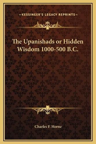 The Upanishads or Hidden Wisdom 1000-500 B.C.