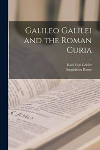 Cover image for Galileo Galilei and the Roman Curia