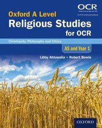 Cover image for Oxford A Level Religious Studies for OCR: AS and Year 1 Student Book: Christianity, Philosophy and Ethics