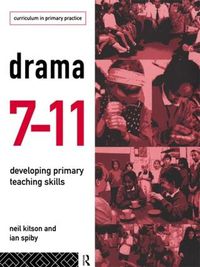 Cover image for Drama 7-11: Developing Primary Teaching Skills