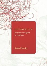 Cover image for Red Thread Zen: Humanly Entangled in Emptiness