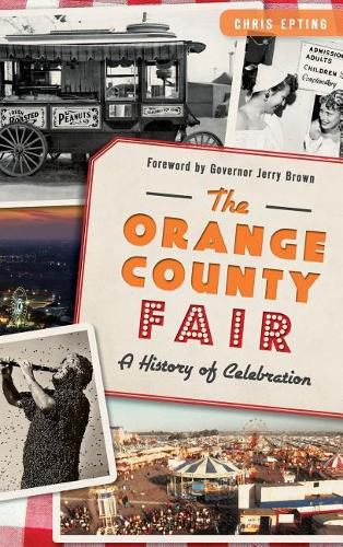 The: Orange County Fair: A History of Celebration