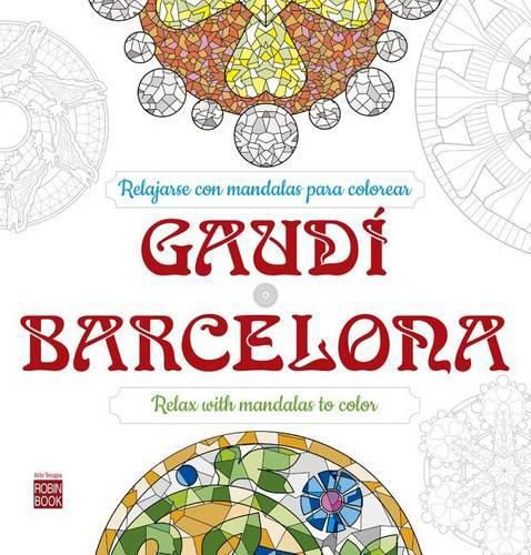 Cover image for Gaudi - Barcelona: Relajarse Con Mandalas Para Colorear