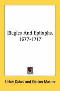 Cover image for Elegies and Epitaphs, 1677-1717