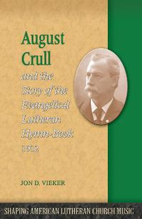 Cover image for August Crull and the Story of the Lutheran Hymn-Book 1912