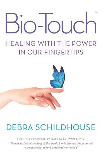 Cover image for Bio-Touch: Healing with the Power in Our Fingertips