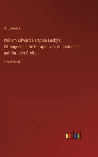 Cover image for William Edward Hartpole Lecky's Sittengeschichte Europas von Augustus bis auf Karl den Grossen