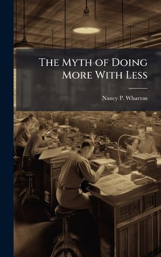 Cover image for The Myth of Doing More With Less