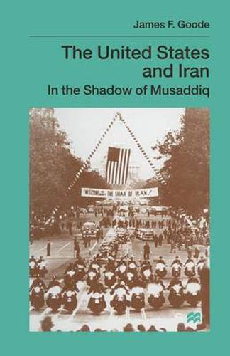 The United States and Iran: In the Shadow of Musaddiq