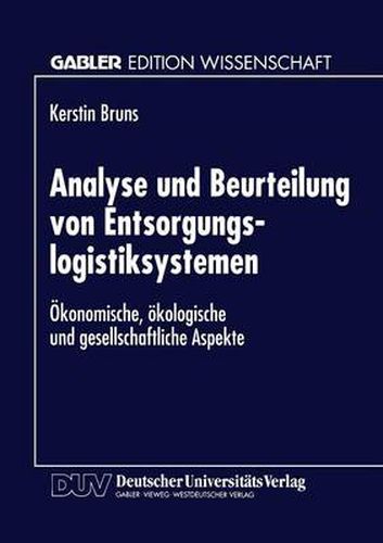 Cover image for Analyse Und Beurteilung Von Entsorgungslogistiksystemen: OEkonomische, OEkologische Und Gesellschaftliche Aspekte