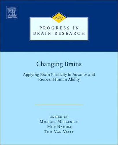 Cover image for Changing Brains: Applying Brain Plasticity to Advance and Recover Human Ability