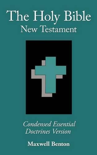 Cover image for The Holy Bible New Testament, Condensed Essential Doctrines Version