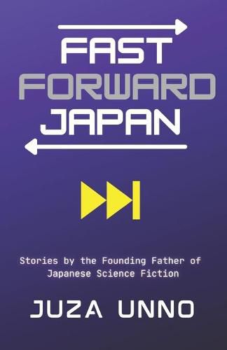 Cover image for Fast Forward Japan: Stories by the Founding Father of Japanese Science Fiction