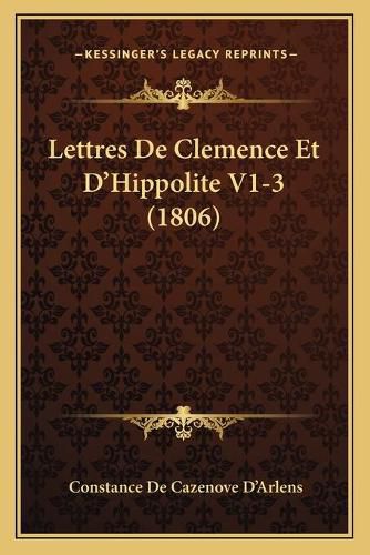 Lettres de Clemence Et D'Hippolite V1-3 (1806)