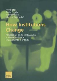 Cover image for How Institutions Change: Perspectives on Social Learning in Global and Local Environmental Contexts