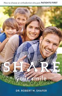 Cover image for Share Your Smile: How to Choose an Orthodontist Who Puts Patients First