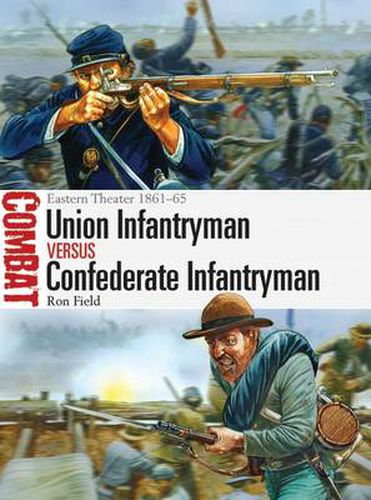 Cover image for Union Infantryman vs Confederate Infantryman: Eastern Theater 1861-65