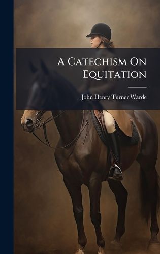 Cover image for A Catechism On Equitation