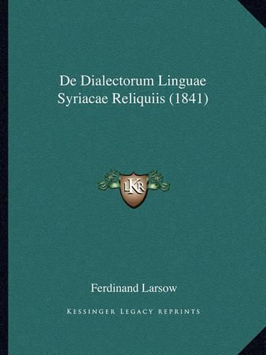 Cover image for de Dialectorum Linguae Syriacae Reliquiis (1841)