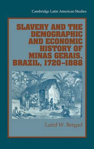 Cover image for Slavery and the Demographic and Economic History of Minas Gerais, Brazil, 1720-1888