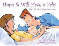 Cover image for Hope & Will Have a Baby: The Gift of Embryo Donation