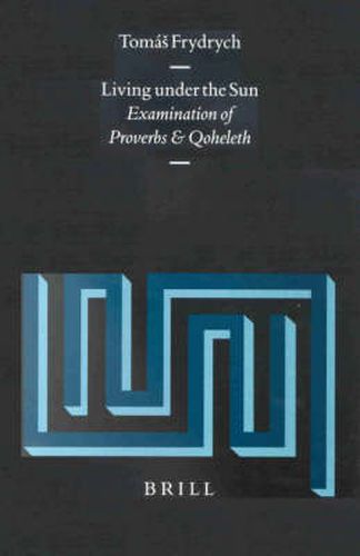 Cover image for Living under the Sun: Examination of Proverbs and Qoheleth