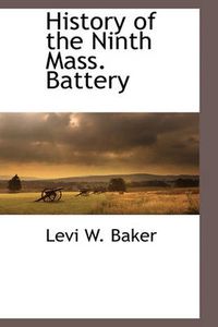 Cover image for History of the Ninth Mass. Battery