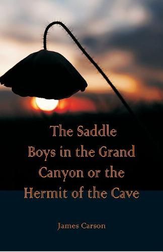 The Saddle Boys in the Grand Canyon or The Hermit of the Cave