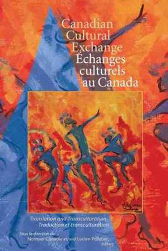 Cover image for Canadian Cultural Exchange / Achanges culturels au Canada: Translation and Transculturation / traduction et transculturation