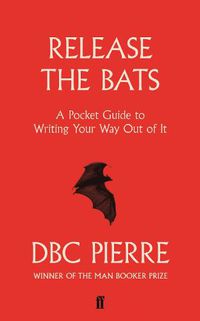 Cover image for Release the Bats: A Pocket Guide to Writing Your Way Out of It