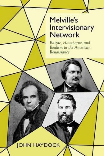 Cover image for Melville's Intervisionary Network: Balzac, Hawthorne, and Realism in the American Renaissance