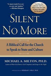 Cover image for Silent No More: A Biblical Call for the Church to Speak to State and Culture