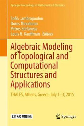 Algebraic Modeling of Topological and Computational Structures and Applications: THALES, Athens, Greece, July 1-3, 2015